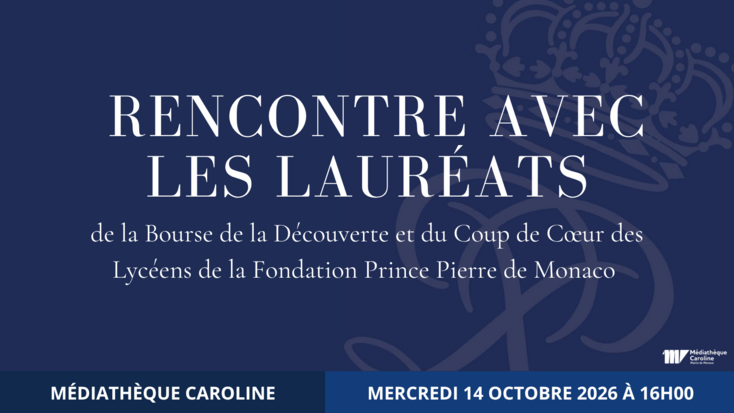 Rencontre avec les lauréats de la Bourse de la Découverte et du Coup de Cœur des Lycéens de la Fondation Prince Pierre de Monaco