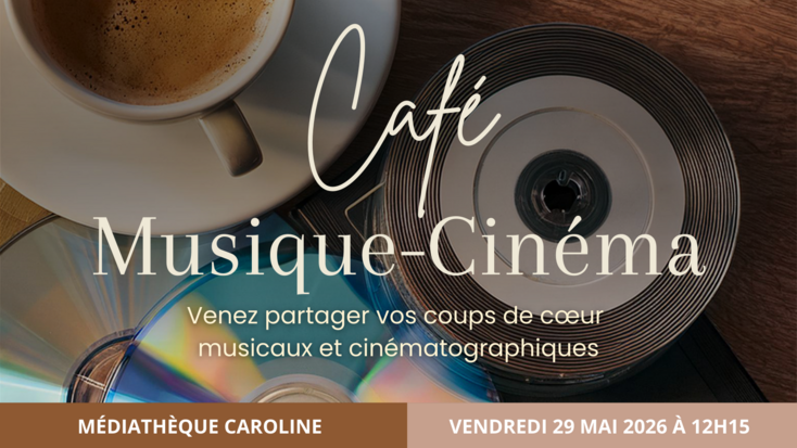 Café Musique - Cinéma - Venez partager vos coups de cœur musicaux et cinématographiques
