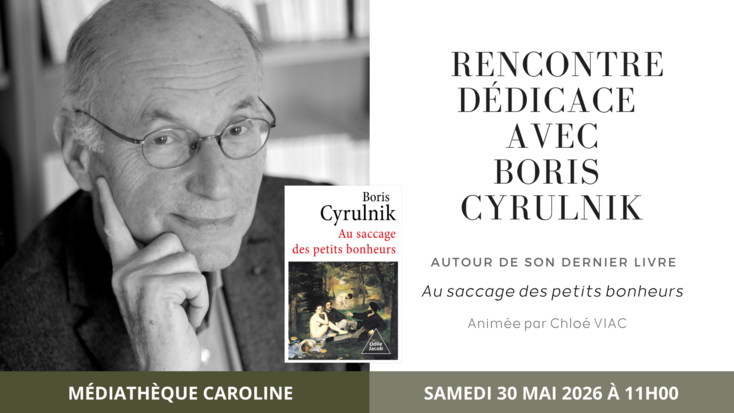 Rencontre dédicace avec Boris Cyrulnik autour de son dernier livre "Au saccage des petits bonheurs" animée par Chloé VIAC