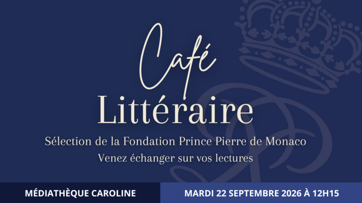 Café Littéraire - Sélection de la Fondation Prince Pierre de Monaco