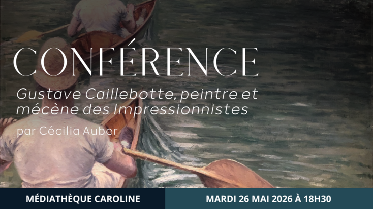 Conférence - Gustave Caillebotte, peintre et mécène des Impressionnistes par Cécilia Auber
