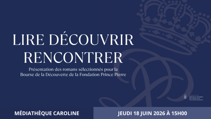 Lire, découvrir, rencontrer : présentation des romans sélectionnés pour la Bourse de la Découverte de la Fondation Prince Pierre